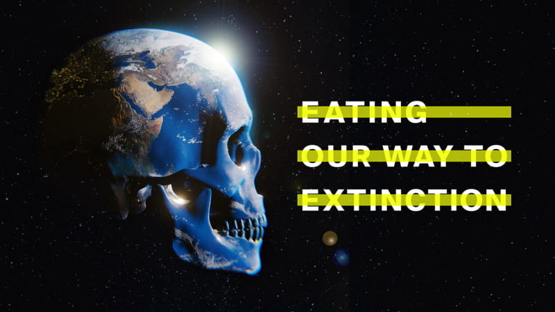 Assista ao documentário “Comer vai nos levar à extinção”